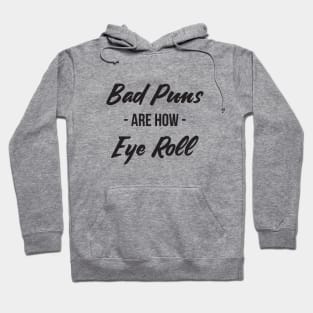 Bad puns are how eye roll funny sarcasm Hoodie